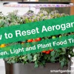 How to Reset AeroGarden Light and Plant Food Timers