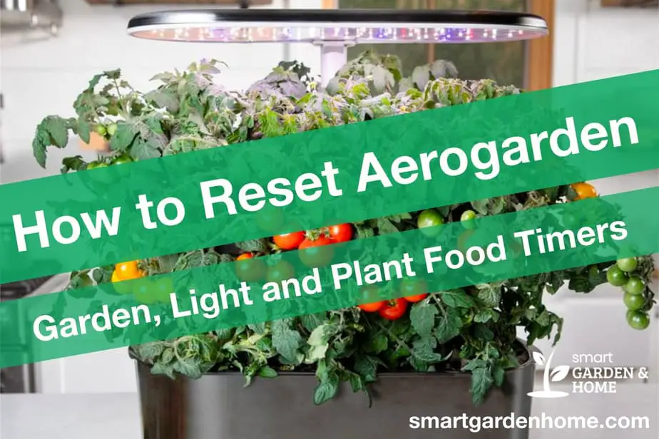 How to Reset AeroGarden Light and Plant Food Timers